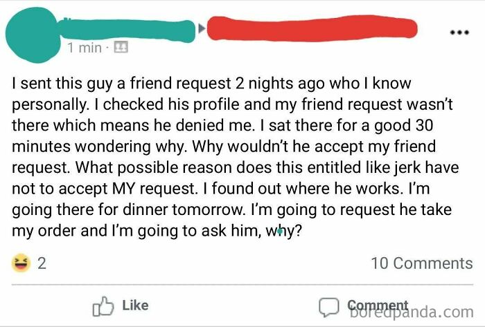 Denied My Friend Request? I'll Show Up At Your Job