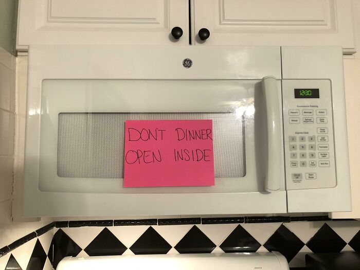 The Way I Let My Boyfriend Know His Dinner Is Ready For Him In The Microwave When He Gets Home From Work
