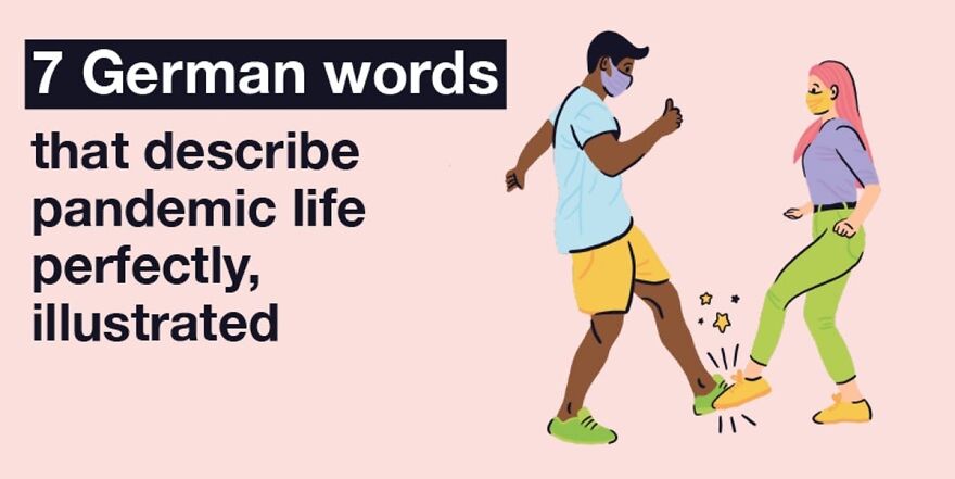 7 German Words That Describe Pandemic Life Perfectly, Illustrated