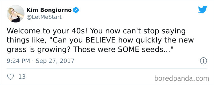 Tweet about life in your 40s, humorously commenting on newfound excitement for growing grass.