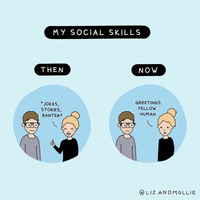 The Longer The Pandemic Goes On, The More Socially Awkward I Become...