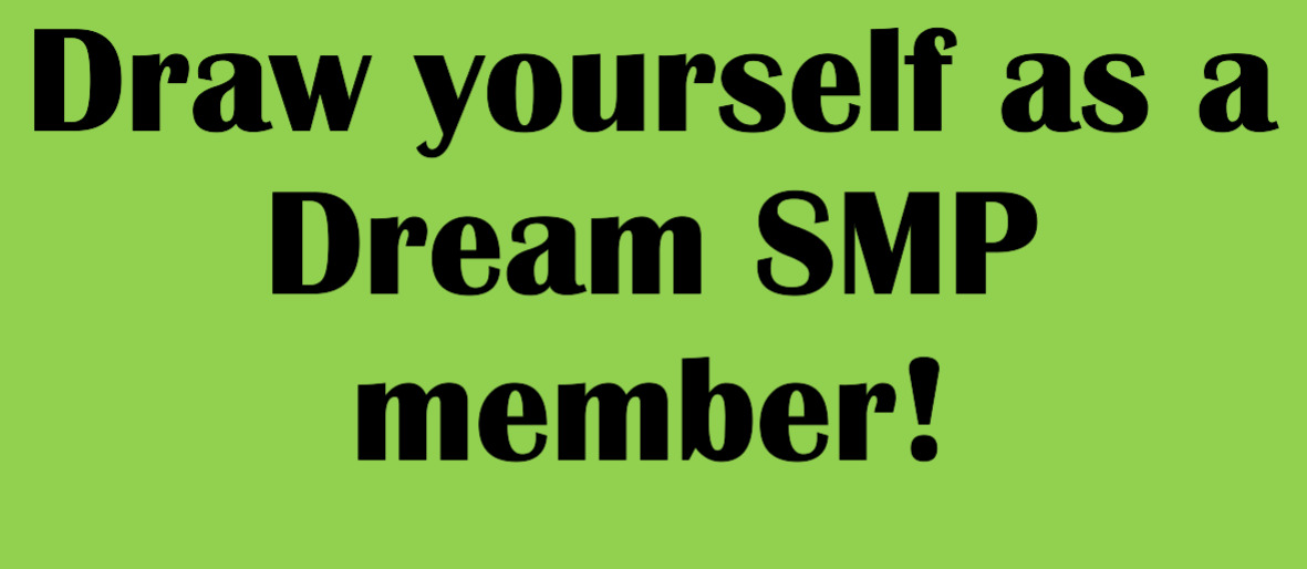 Hey Pandas, Try Draw Yourself As A Dream Smp Member!