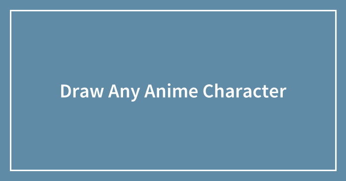Draw Any Anime Character