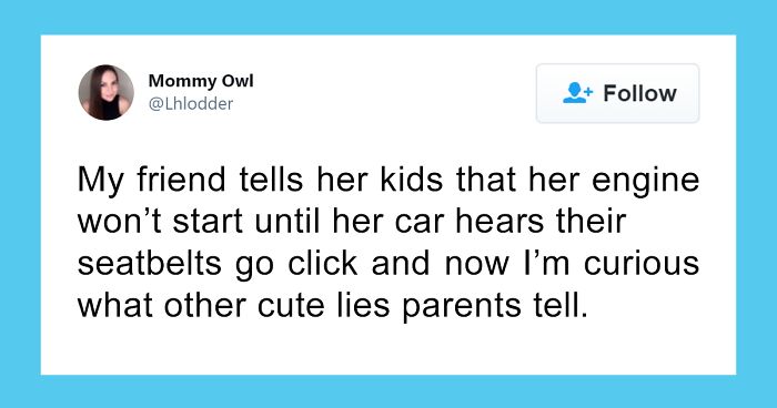 35 Lies Parents Tell Their Kids That Other People Are Calling Great Parenting ‘Hacks’