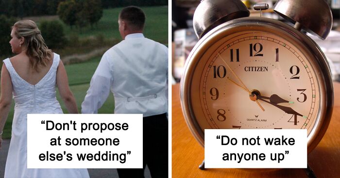 40 Of The Best Answers To “What Is One ‘Unwritten Rule’ You Think Everyone Should Know And Follow?”