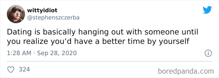 Tweet humorously illustrates what it's like to be single, suggesting dating is less enjoyable than being alone.