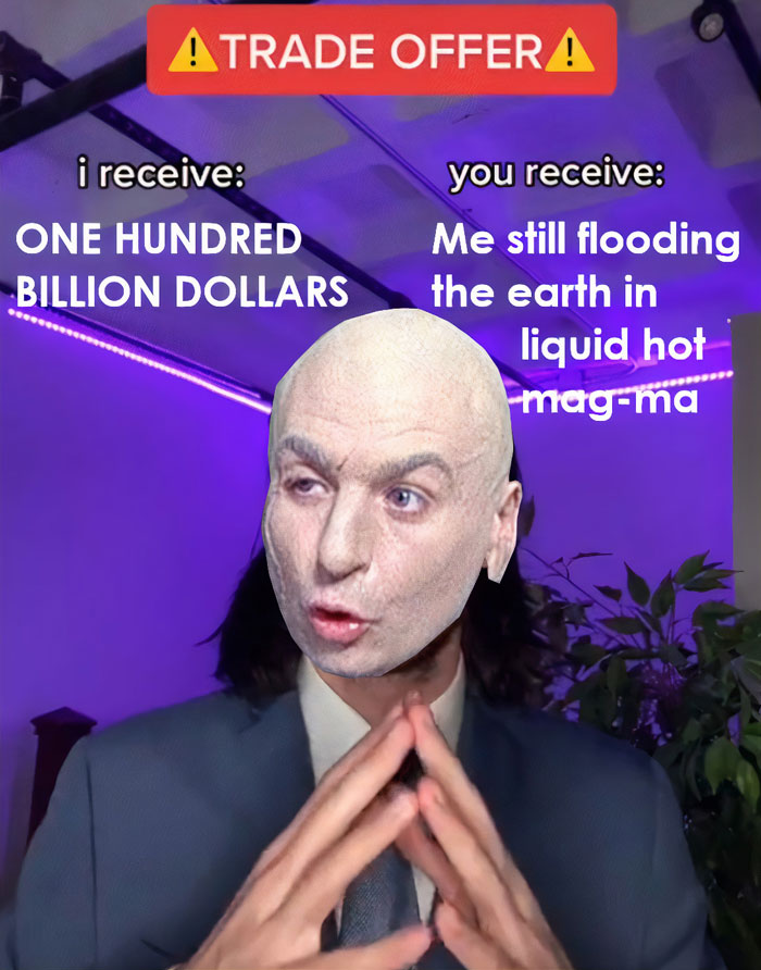 Trade offer meme with humorous text about receiving money and flooding the earth with magma.