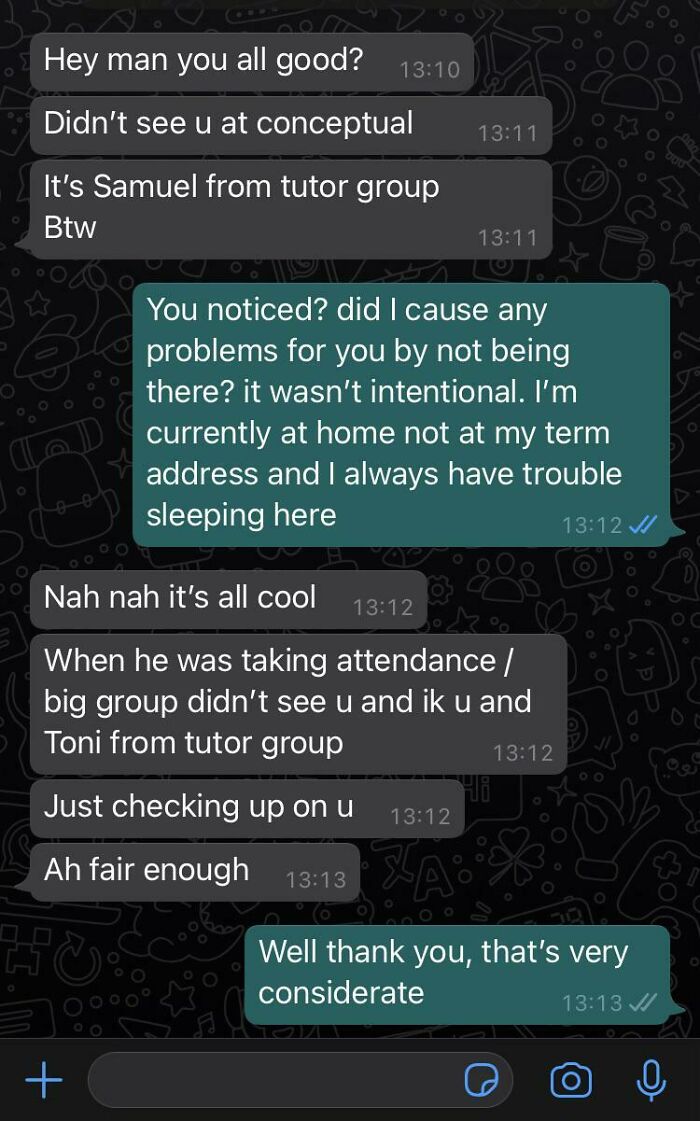 I Can’t Remember Ever Directly Speaking To This Person Yet They Still Reached Out In My Absence. It’s Always The Little Things