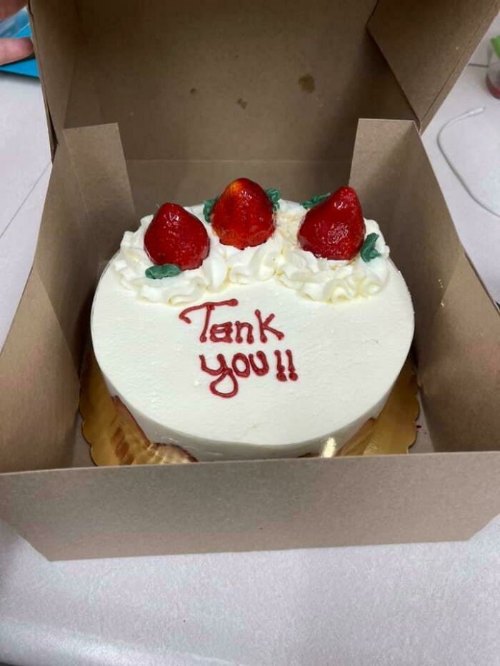 Me: "Thank You", Baker: "No, Tank You"