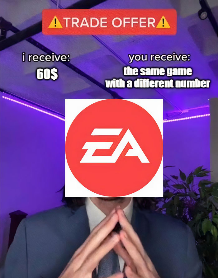 Trade Offer meme with EA logo: "I receive $60, you receive the same game with a different number."
