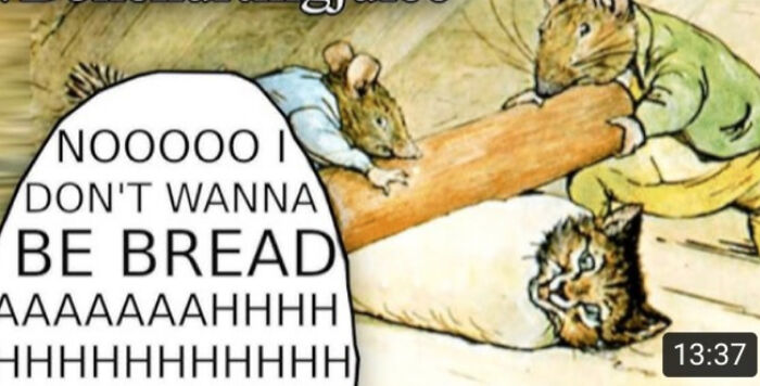 Nooooo I Don't Wanna Be Bread Aaaaaaahhhhhhhhhhhhhhh