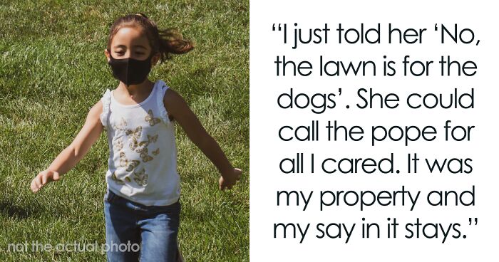 Guy Moves Into A New House, His Neighbor Demands That He Keep His Dogs Inside So Her Children Can Play On His Lawn