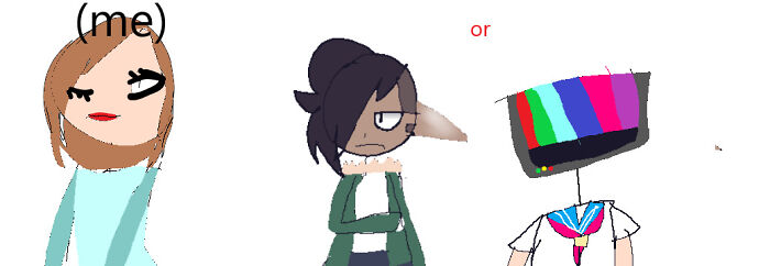 Bruh Im So Bad At Art- Anyways Dont Mind Me Sooo The Me Is What I Look Like *im Literally Wearing Pajamas* The One With Black Hair Is My Oc Iris And The One With The TV Head Is A New Oc I No Has Name For