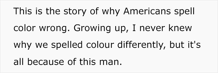 Turns Out, Americans’ Different Spelling Of Certain Words Was Intentional And Started By One Person, As Explained By This Teacher On TikTok Turns Out, Americans’ Different Spelling Of Certain Words Was Intentional And Started By One Person, As Explained By This Teacher On TikTok