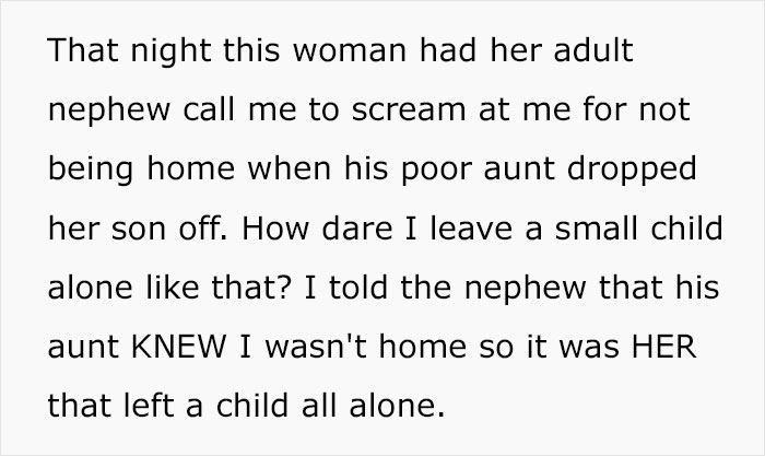 Lunatic Mom Insists Her Neighbor Must Babysit Her Kid, Goes Livid When She Sends Her Son There And The Neighbor Is Not Home Lunatic Mom Insists Her Neighbor Must Babysit Her Kid, Goes Livid When She Sends Her Son There And The Neighbor Is Not Home