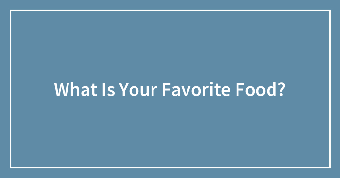 What Is Your Favorite Food?