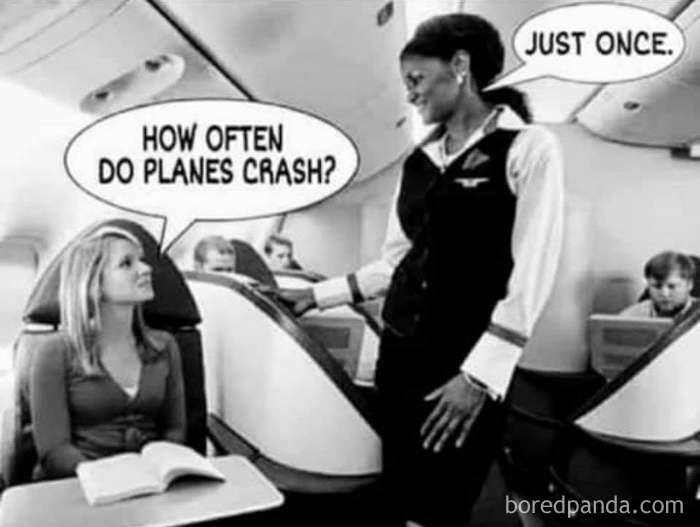 Airplane meme: Passenger asks how often planes crash; flight attendant humorously replies, "Just once."