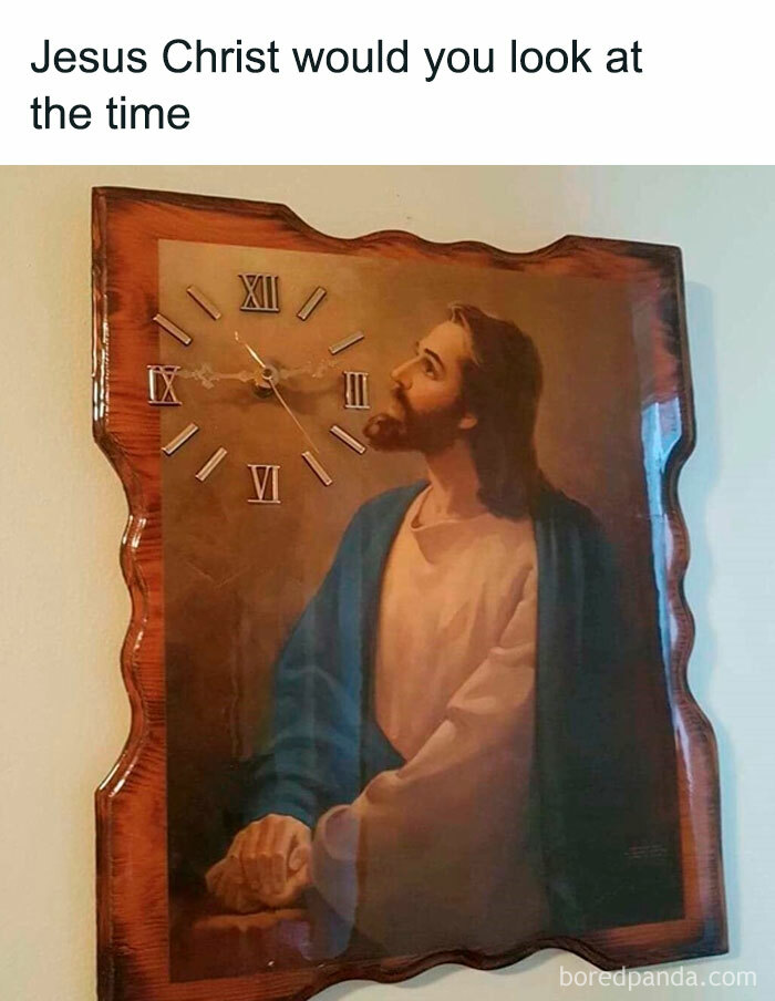 Literal meme featuring Jesus as a wall clock, humorously saying, "Would you look at the time."