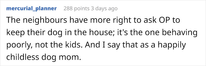 Entitled Woman Expects Neighbors To Keep Their Kids Inside So Her Dog Can Run Around Freely Entitled Woman Expects Neighbors To Keep Their Kids Inside So Her Dog Can Run Around Freely