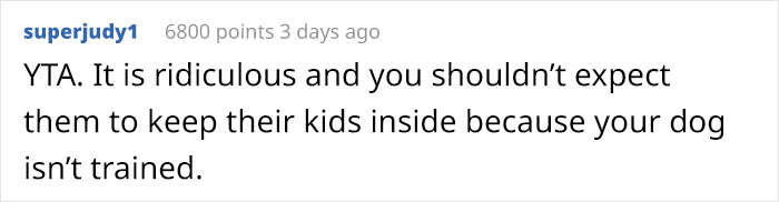 Entitled Woman Expects Neighbors To Keep Their Kids Inside So Her Dog Can Run Around Freely Entitled Woman Expects Neighbors To Keep Their Kids Inside So Her Dog Can Run Around Freely