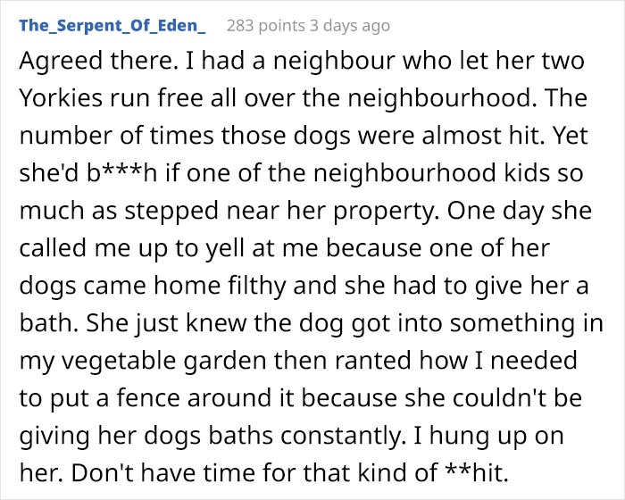 Entitled Woman Expects Neighbors To Keep Their Kids Inside So Her Dog Can Run Around Freely Entitled Woman Expects Neighbors To Keep Their Kids Inside So Her Dog Can Run Around Freely