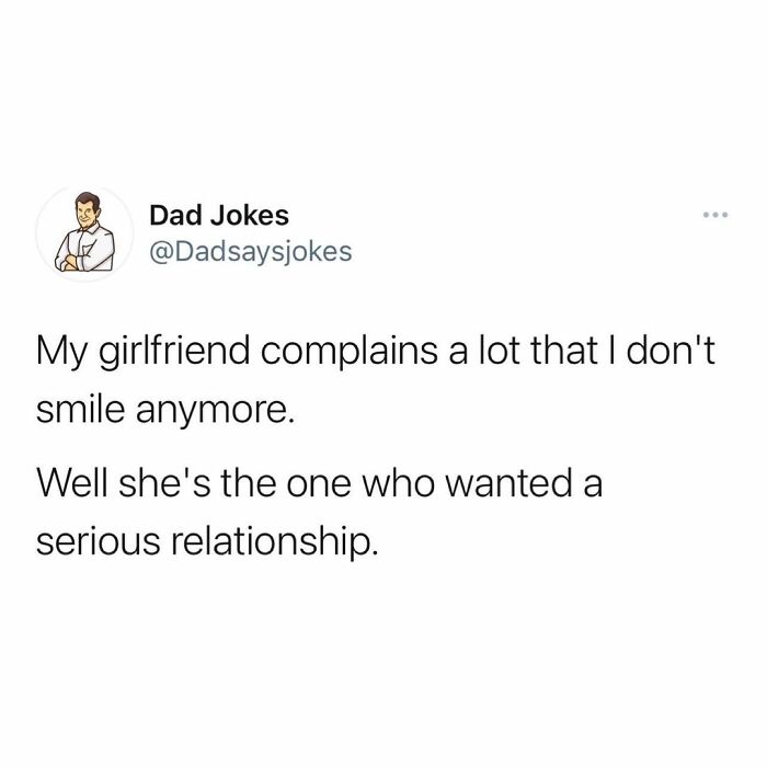 Dad joke about a serious relationship from Instagram account, amusing take on a girlfriend's complaint about smiling less.