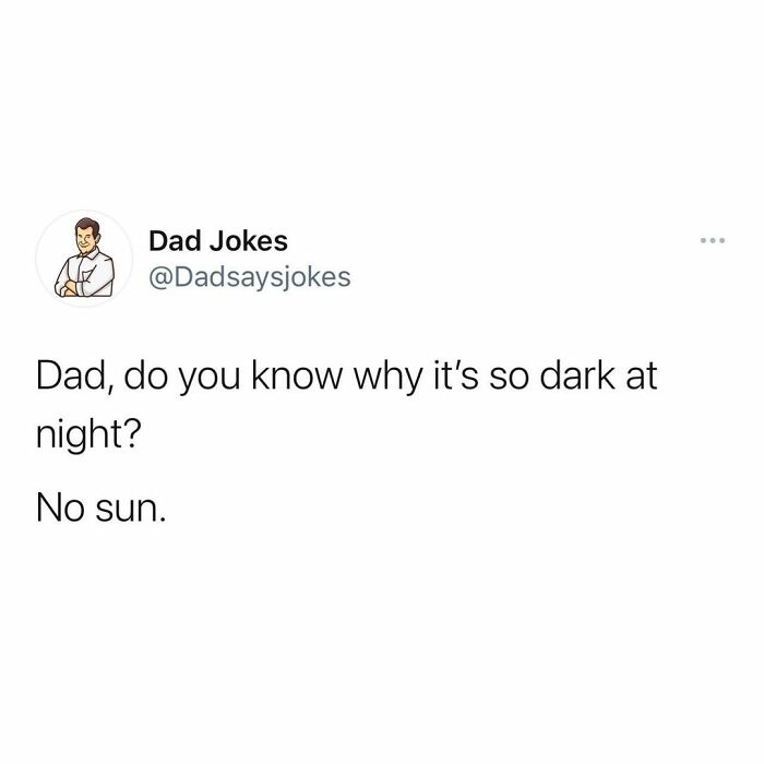 Dad joke on Instagram: "Dad, do you know why it’s so dark at night? No sun."
