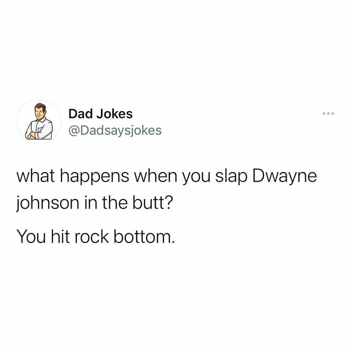 Dad joke from an Instagram account: "What happens when you slap Dwayne Johnson in the b**t? You hit rock bottom."