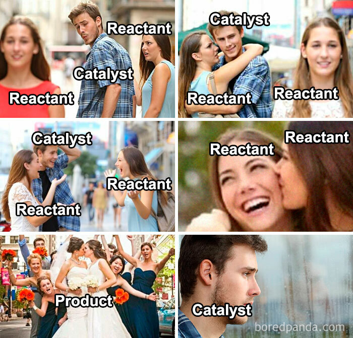 Science meme humorously depicting a catalyst's role with reactants and products in a relationship scenario.