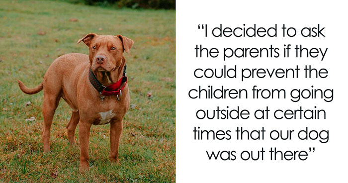Entitled Woman Expects Neighbors To Keep Their Kids Inside So Her Dog Can Run Around Freely
