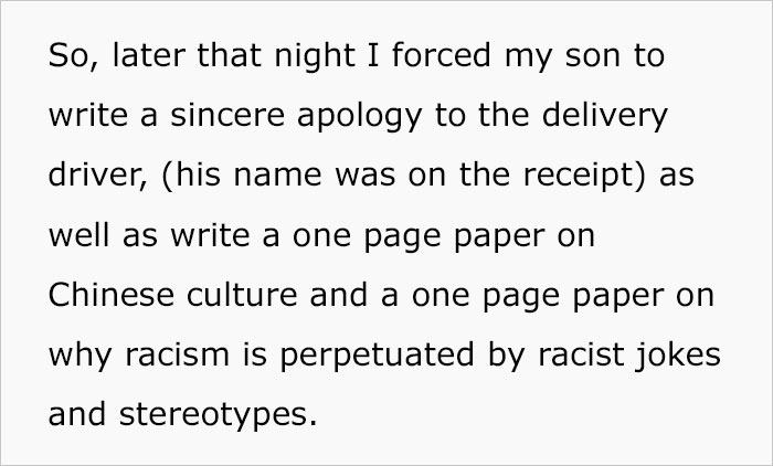 Mom Forces Son To Apologize For Racist Joke To Chinese Delivery Guy Who Already Had It Rough, Dad Doesn’t Like The Punishment Mom Forces Son To Apologize For Racist Joke To Chinese Delivery Guy Who Already Had It Rough, Dad Doesn’t Like The Punishment