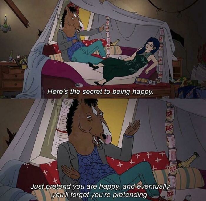 Yes. Just Pretend To Feel Happy