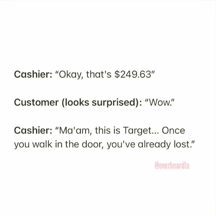 Target. Pasadena. 😓💸
overheard By @denisha3000 📥
#loserbaby #overheardla