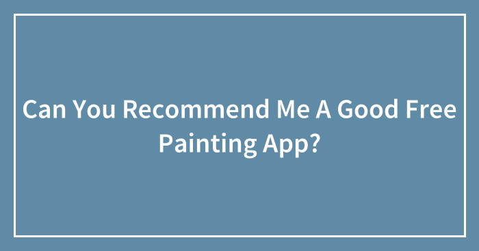 Can You Recommend Me A Good Free Painting App?
