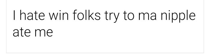 I Hate People Who Ma Nipple Ate Others