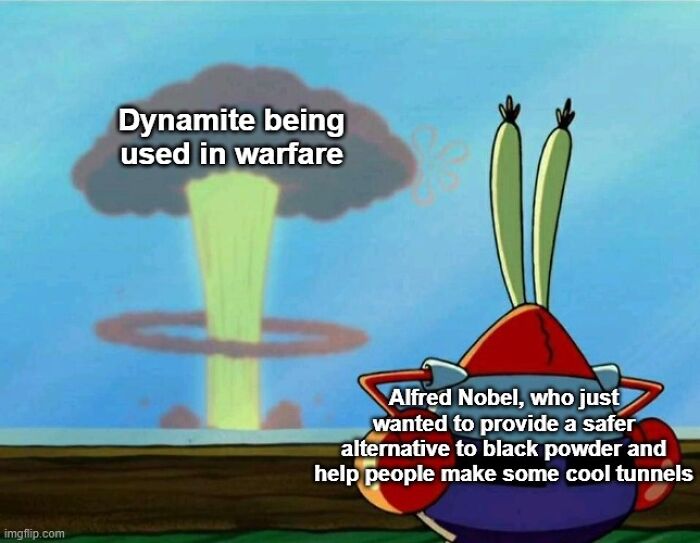 The Whole Thing Really Blew Up In Poor Alfred Nobel's Face