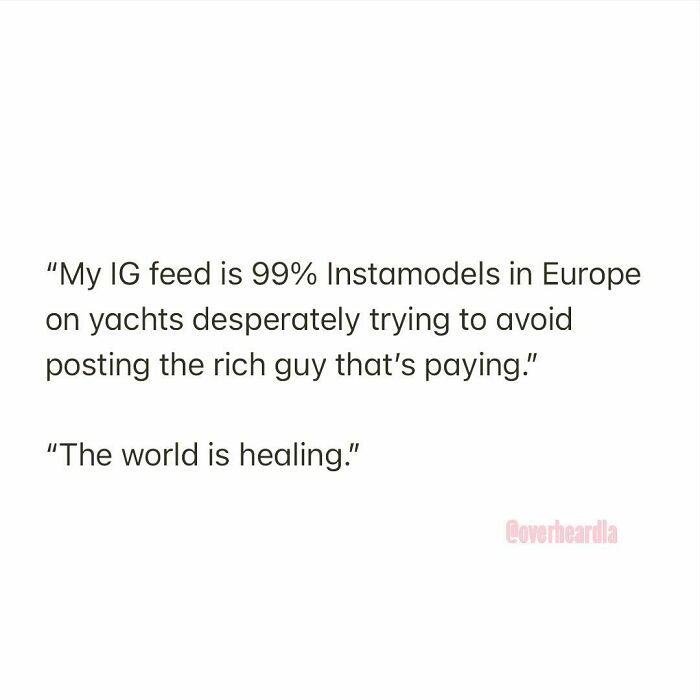 ** Shout Out To The Unheralded Man-Ghosts Of Mallorca, Mykonos And Positano
friends. Great White. Venice. 🐷🦄
overheard By Anonymous 📥
#monstersball #overheardla