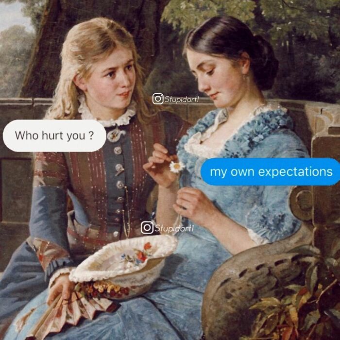 Classic painting with humorous captions showing two women, one asking "Who hurt you?" and the other replying "my own expectations."
