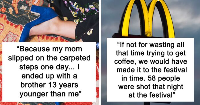 People Are Sharing Cases Of The “Butterfly Effect” Happening In Real Life (40 Stories)