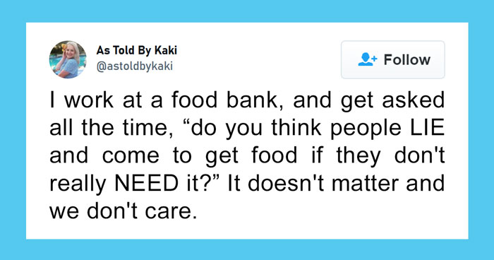 “Abusing The System Is A Myth”: Food Bank Employee Explains Why Lying To Get Free Food At A Food Bank Doesn’t Make Sense