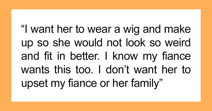 Guy Asks If It’s Wrong Of Him To Demand His Bald Sister Wears A Wig To His Engagement Party