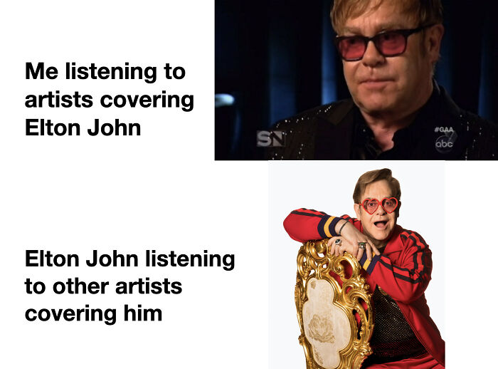You Should Know That Elton John Famously Adores Almost Every Genre Of Music, And Is A Big Fan Of People Covering His Songs