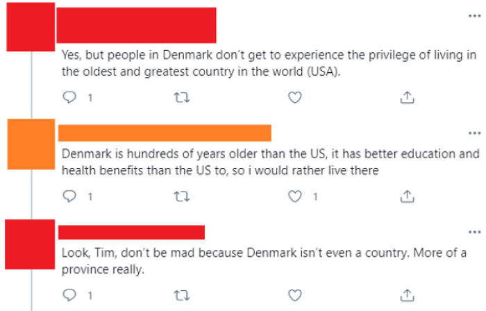 But People In Denmark Don't Get To Experience The Privilege Of Living In The Oldest And Greatest Country In The World (USA)