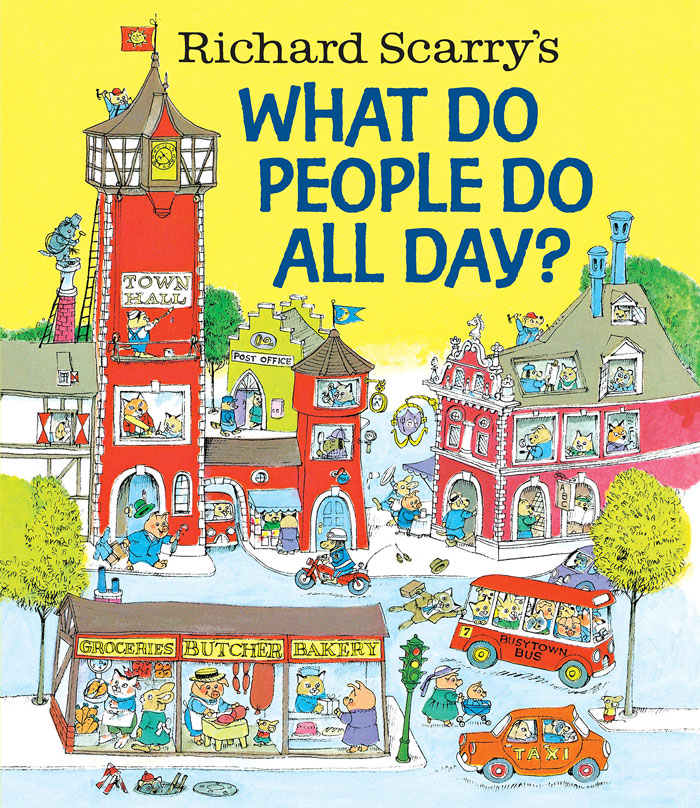 What Do People Do All Day? By Richard Scarry