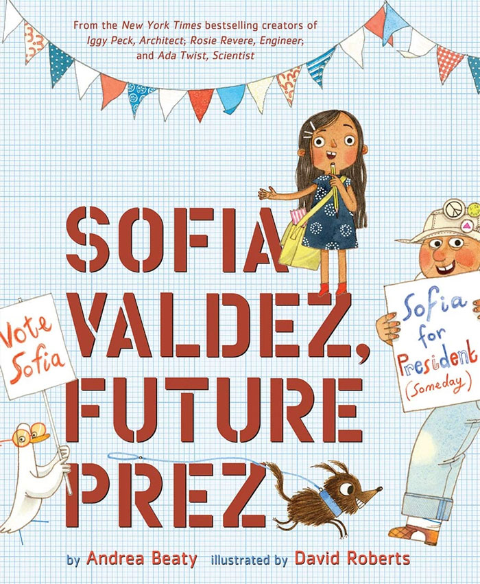 Sofia Valdez, Future Prez By Andrea Beaty And David Roberts