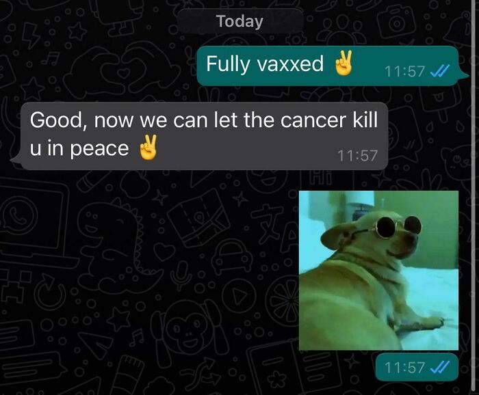 I Have Stage 4 Cancer And Sent This Message To My Friend After Getting My Second Vaccine. This Was His Response