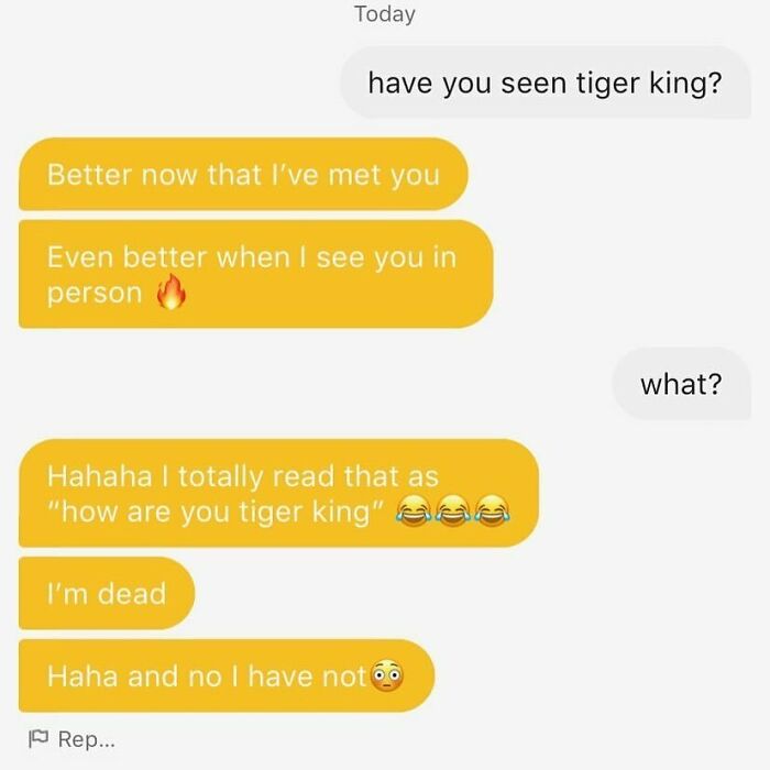Not Sure What’s Weirder- The Idea That Someone Would Flirtatiously Call Someone “Tiger King”, The Fact That This Person Engaged With That, Or The Fact That They Haven’t Seen Tiger King Yet