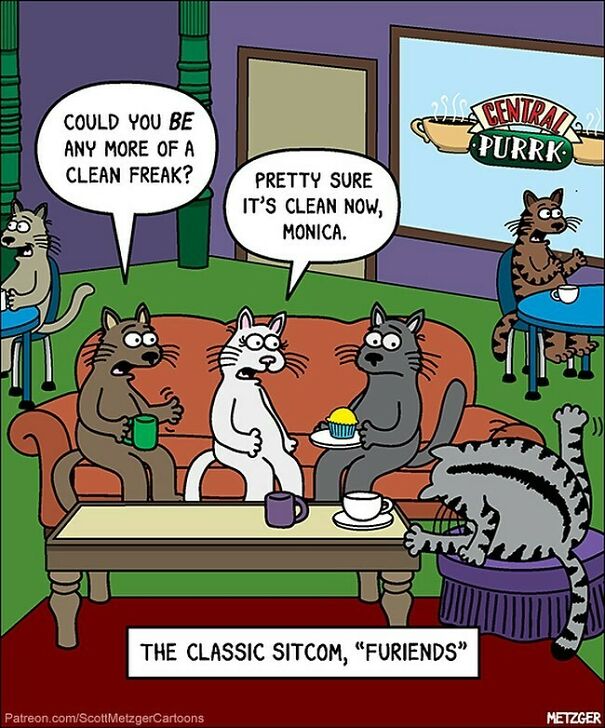 So No One Told You Life Was Gonna Be This Way
your Food’s A Joke, You’re Broke
you Want Treats, But Can’t Pay
it’s Like You’re Always Stuck Inside A Drawer
when You Scratch Like Mad, Want In So Bad,
and They Won’t Open The Door
i’ll Be There For You
(When You Barf On The Floor)
i’ll Be There For You
(Yeah, I’ve Done That Before)
i’ll Be There For You
(‘Cause You’re There For Me Too)
#friends #cats #cat #pets #genx
patreon.com/Scottmetzgercartooons