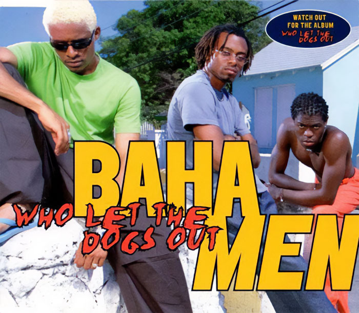 Baha Men - Who Let The Dogs Out? (2000)