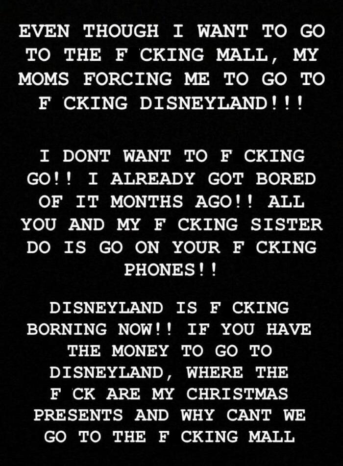 Entitled Girl Is Mad That Her Parents Are Taking Her To Disneyland Instead Of Taking Her To The Mall To Buy *more* X-Mas Presents (She Already Bought Some And Is Now Demanding More, Even Though She’s Getting A Ton On The 25 Too)